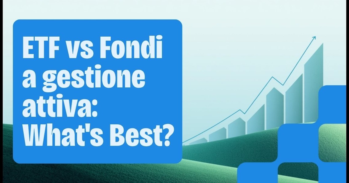 ETF vs Fondi a gestione attiva: differenze e cosa valutare